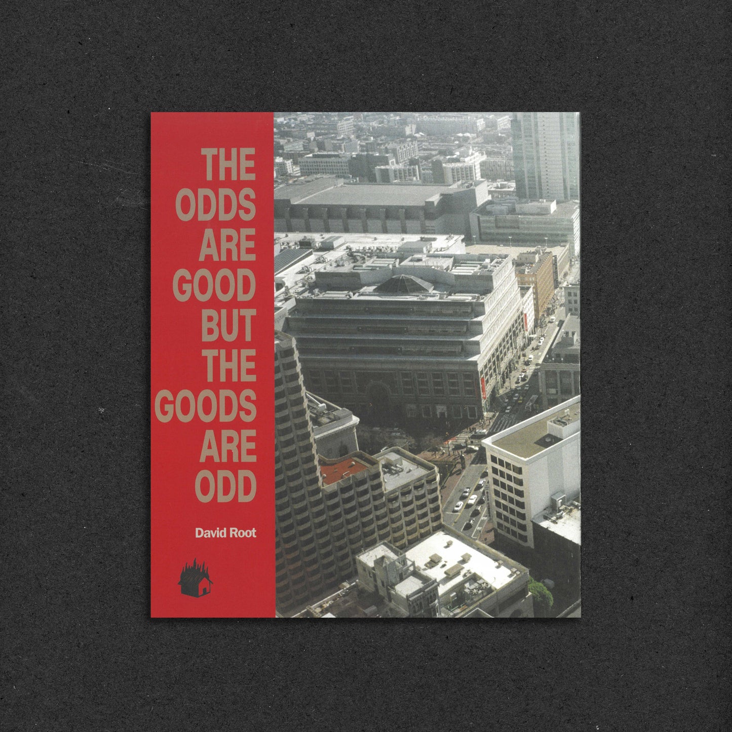 *The Odds Are Good But The Goods Are Odd by David Root