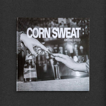 *Corn Sweat by Andrae Steed