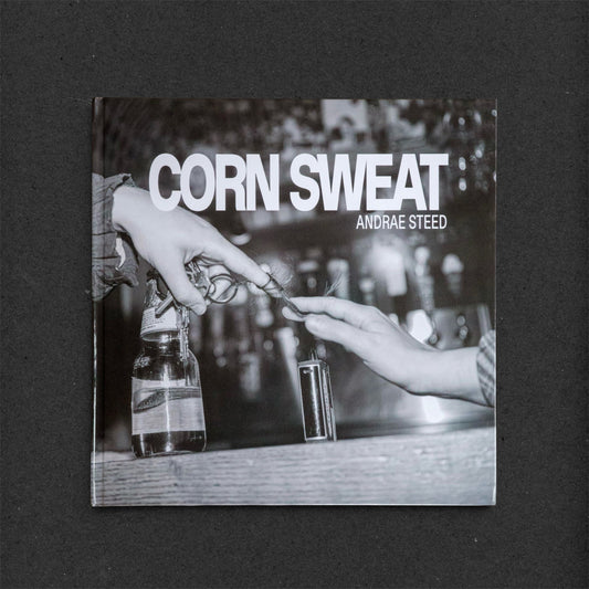 *Corn Sweat by Andrae Steed